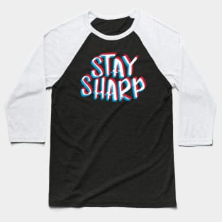 Stay sharp white Baseball T-Shirt